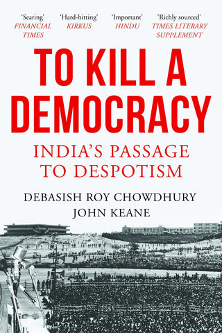 To Kill a Democracy: India's Passage to Despotism - Paperback