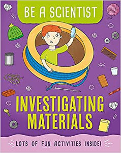 Be A Scientist : Investigating Materials - Paperback