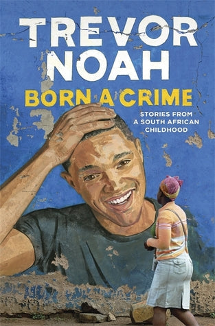 Born a Crime: Stories from a South African Childhood - Kool Skool The Bookstore