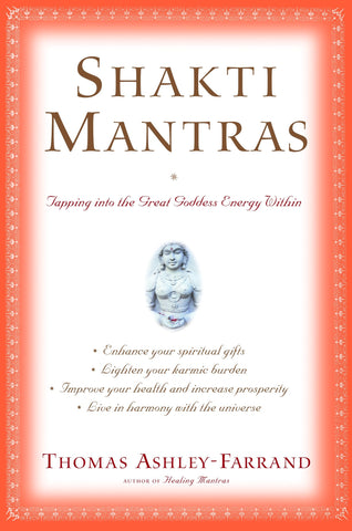 Shakti Mantras : Tapping into the Great Goddess Energy Within - Paperback