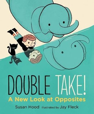 Double Take! A New Look at Opposites - Hardback