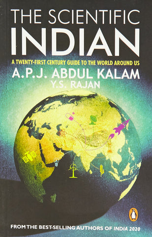 The Scientific Indian : A Twenty-First Century Guide To The World Around Us : The Twenty-First Century Guideinto the World Around Us - Paperback