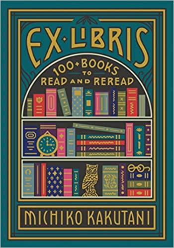 Ex Libris: 100+ Books to Read and Reread - Hardback