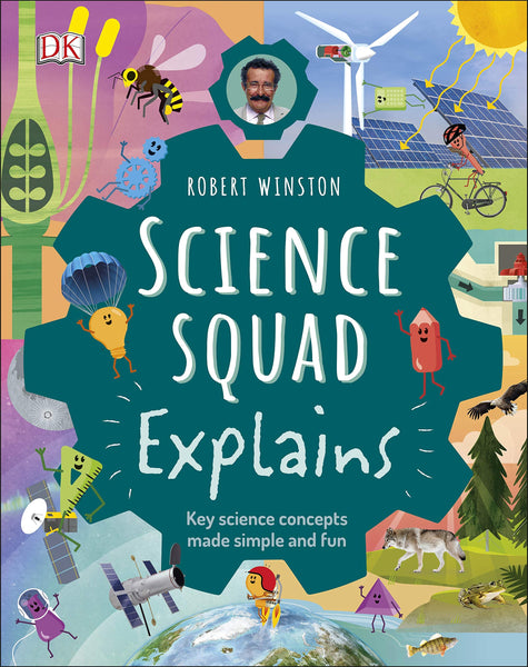 Robert Winston Science Squad Explains: Key Science Concepts Made Simple And Fun - Hardback