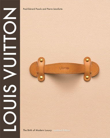 Louis Vuitton : The Birth of Modern Luxury Updated Edition : The Birth of Modern Luxury Updated Edition  - Hardback