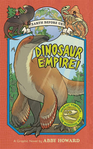 Earth Before Us #1 : Dinosaur Empire!: Journey through the Mesozoic Era - Paperback