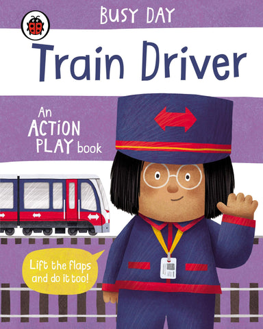 Busy Day: Train Driver: An action play book- Board Book