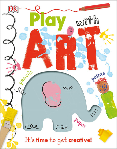 DK : Play With Art: It's Time to Get Creative! - Hardback