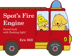 Spot's Fire Engine : shaped book with siren and flashing light! - Board book