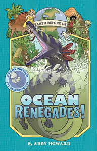 Earth Before Us #2 : Ocean Renegades!: Journey through the Paleozoic Era  - Paperback