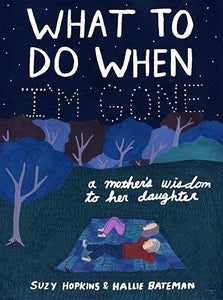 What to Do When I'm Gone: A Mother's Wisdom to Her Daughter - Paperback
