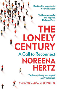 The Lonely Century: A Call to Reconnect - Paperback