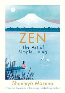 Zen: The Art of Simple Living - Hardback