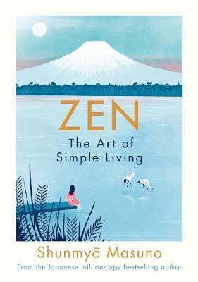 Zen: The Art of Simple Living - Hardback