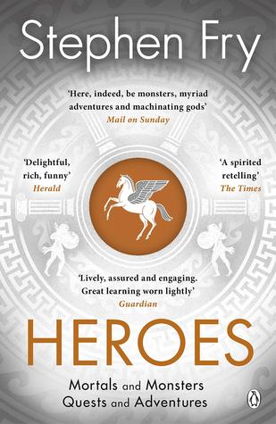 Heroes : The Myths Of The Ancient Greek Heroes Retold - Paperback