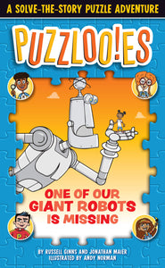 Puzzloonies! One of Our Giant Robots is Missing : A Solve-The-Story Puzzle Adventure - Paperback