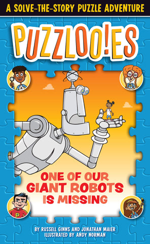 Puzzloonies! One of Our Giant Robots is Missing : A Solve-The-Story Puzzle Adventure - Paperback