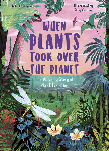 When Plants Took Over the Planet - Hardback