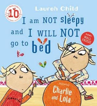 CHARLIE AND LOLA: I AM NOT SLEEPY AND I WILL NOT GO TO BED - Kool Skool The Bookstore