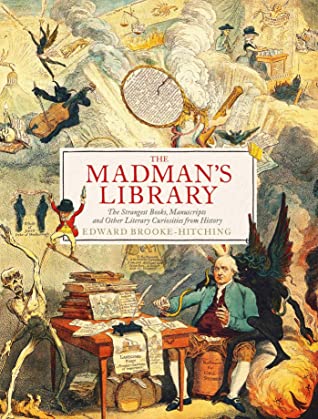 The Madman's Library: The Greatest Curiosities of Literature - Hardback