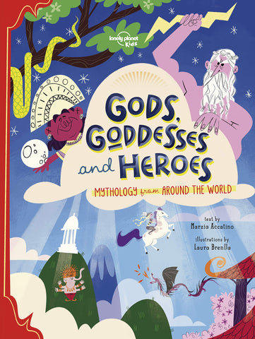 Gods, Goddesses, and Heroes (Lonely Planet Kids) - Hardback