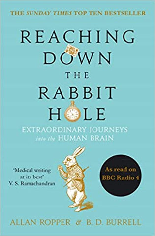 Reaching Down the Rabbit Hole: Extraordinary Journeys into the Human Brain - Paperback