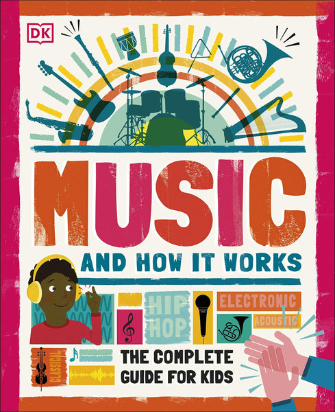 DK : Music and How it Works: The Complete Guide for Kids (HB)