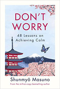 Don’T Worry: From The Million-Copy Bestselling Author Of Zen - Hardback