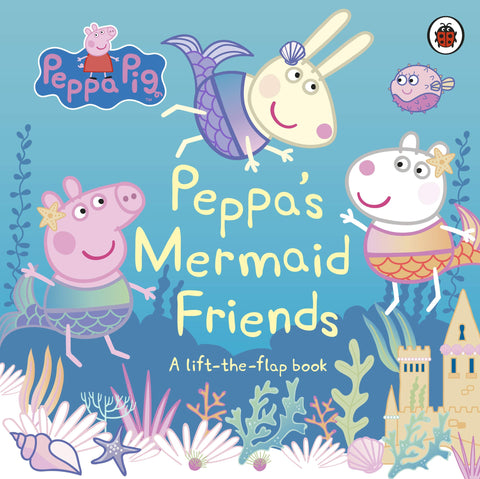 Peppa Pig: Peppa's Mermaid Friends: A Lift-the-Flap Book - Board Book