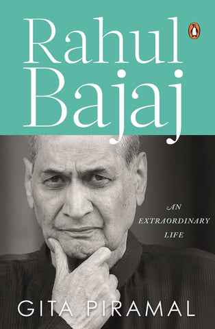 Rahul Bajaj: An Extraordinary Life : Official Biography of the chairman of Bajaj Group - Hardback