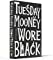 TUESDAY MOONEY WORE BLACK - Paperback