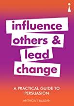 A Practical Guide to Persuasion: Influence others and lead change - Kool Skool The Bookstore