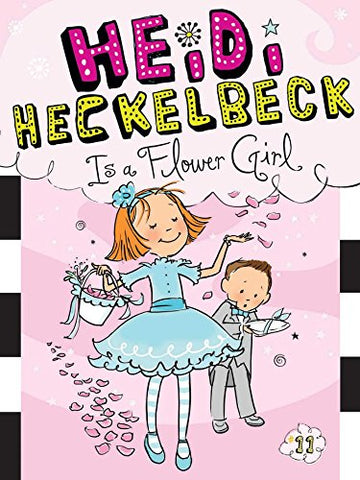 Heidi Heckelbeck #11 : Heidi Heckelbeck Is a Flower Girl - Paperback