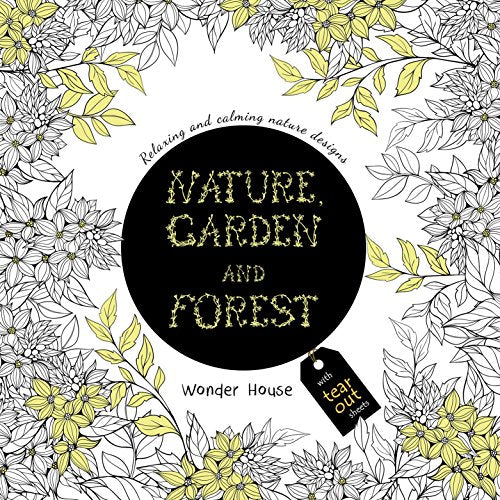 Nature, Garden and Forest : Colouring Books for Adults with Tear Out Sheets - Paperback