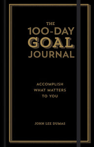 The 100-Day Goal Journal: Accomplish What Matters to You - Hardback