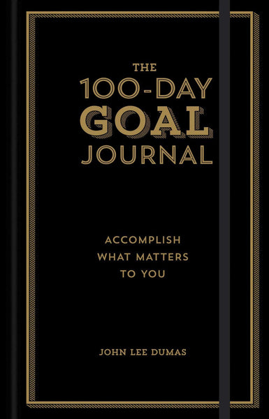 The 100-Day Goal Journal: Accomplish What Matters to You - Hardback