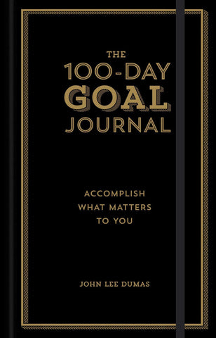 The 100-Day Goal Journal: Accomplish What Matters to You - Hardback