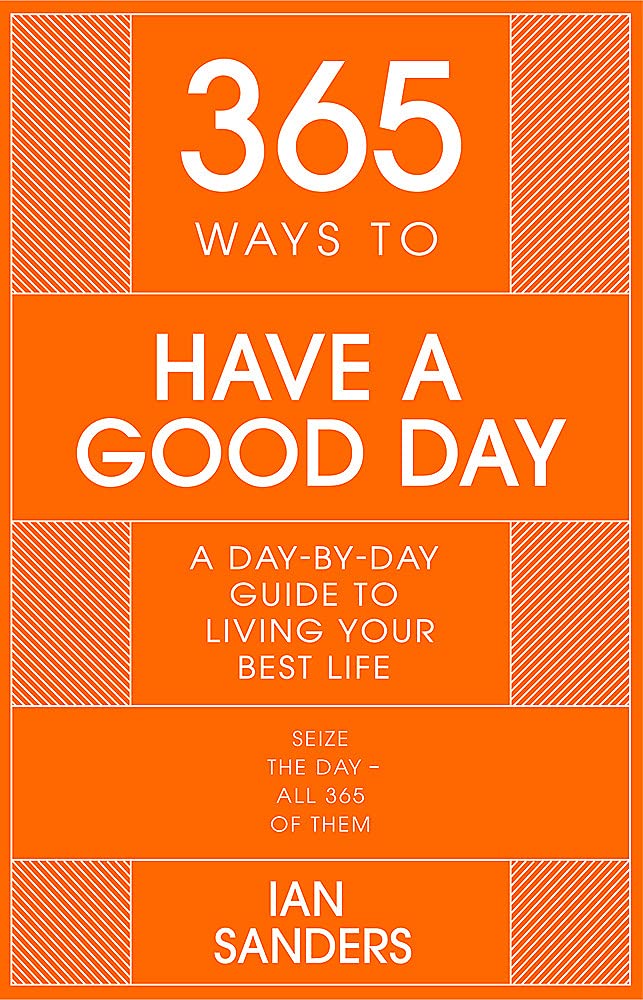 365 Ways to Have a Good Day - Hardback