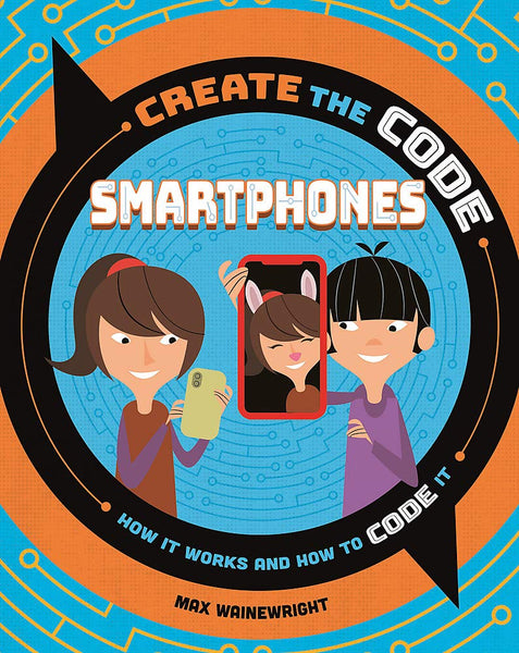 Create the Code: Smartphones - Hardback