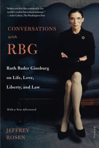 Conversations with RBG: Ruth Bader Ginsburg on Life, Love, Liberty, and Law (PB)