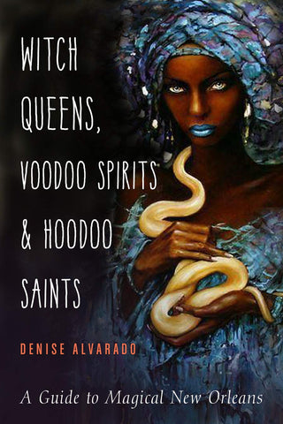 Witch Queens, Voodoo Spirits, and Hoodoo Saints - Paperback