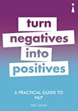 A Practical Guide to NLP: Turn Negatives into Positives - Kool Skool The Bookstore