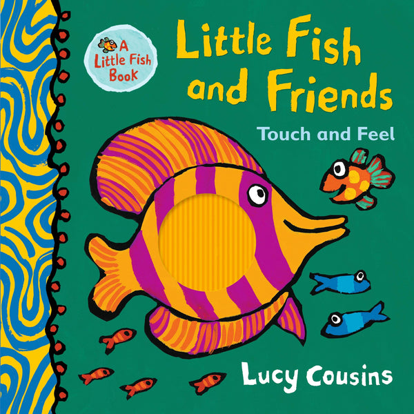 Little Fish and Friends: Touch and Feel - Hardback