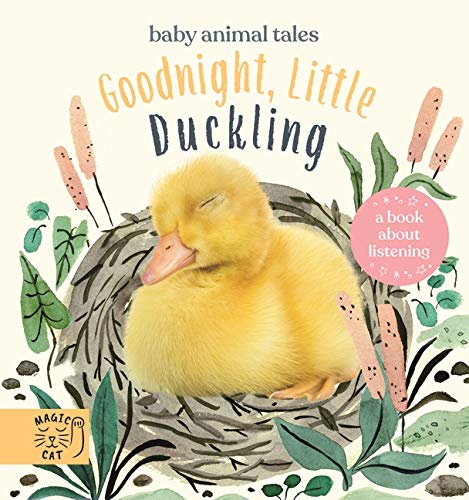 Goodnight, Little Duckling : A book about listening (Baby Animal Tales) - Board Book