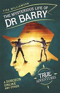 True Adventures : The Mysterious Life of Dr Barry: A Surgeon Unlike Any Other - Paperback
