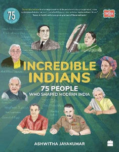 Incredible Indians: 75 People Who Shaped Modern India - Paperback