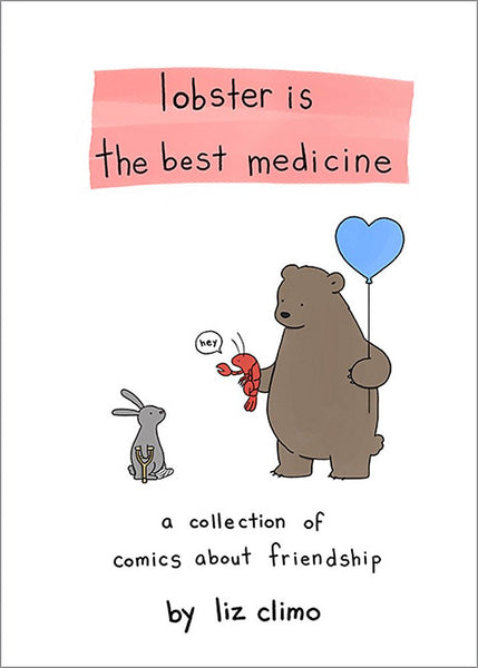 Lobster Is the Best Medicine : A Collection of Comics About Friendship - Hardback