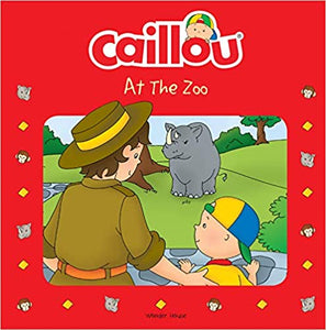 CAILLOU : AT THE ZOO - Kool Skool The Bookstore