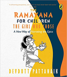 The Ramayana For Children : The Girl Who Chose