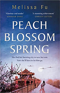 Peach Blossom Spring : A Glorious, Sweeping Novel About Family, Migration And The Search For A Place  to Belong - Paperback